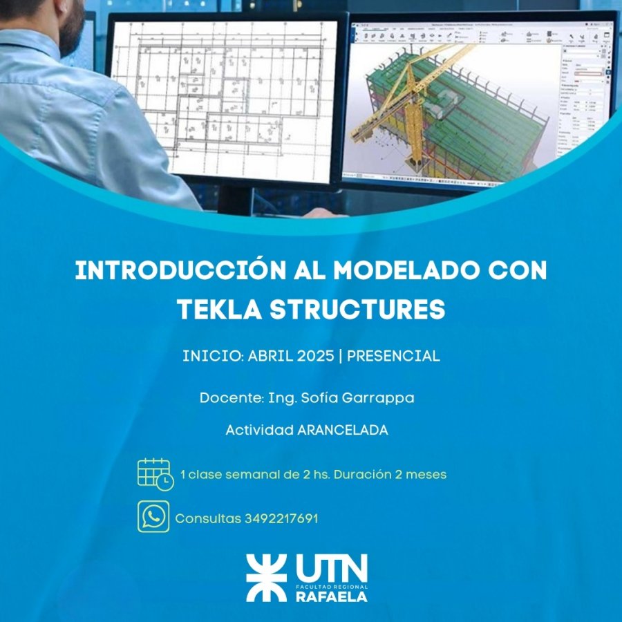 CURSOS. &ldquo;Software TEKLA Structures&rdquo; e &ldquo;Introducci&oacute;n al Dise&ntilde;o e Impresi&oacute;n 3D&rdquo;, las novedades que lanz&oacute; UTN FRRa.