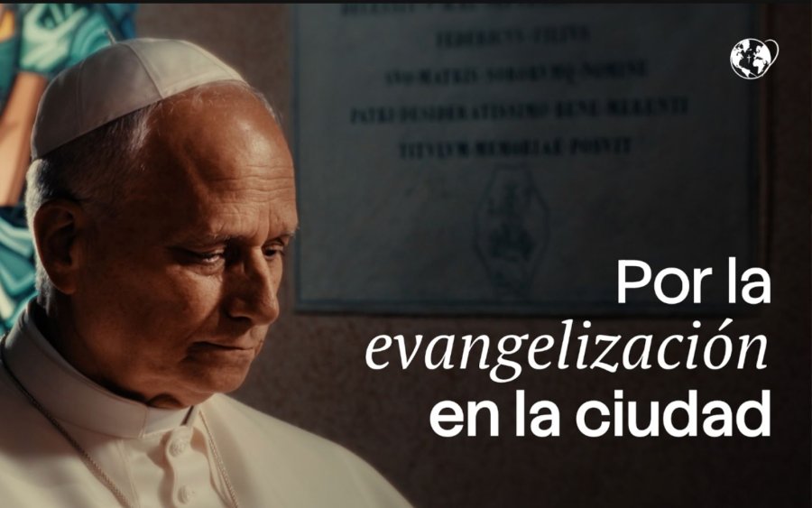 El Papa Le&oacute;n XIV dedica su intenci&oacute;n de oraci&oacute;n para agosto"Por la evangelizaci&oacute;n en la ciudad".